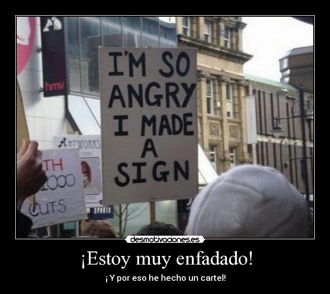 ¡Estoy muy enfadado! - 
