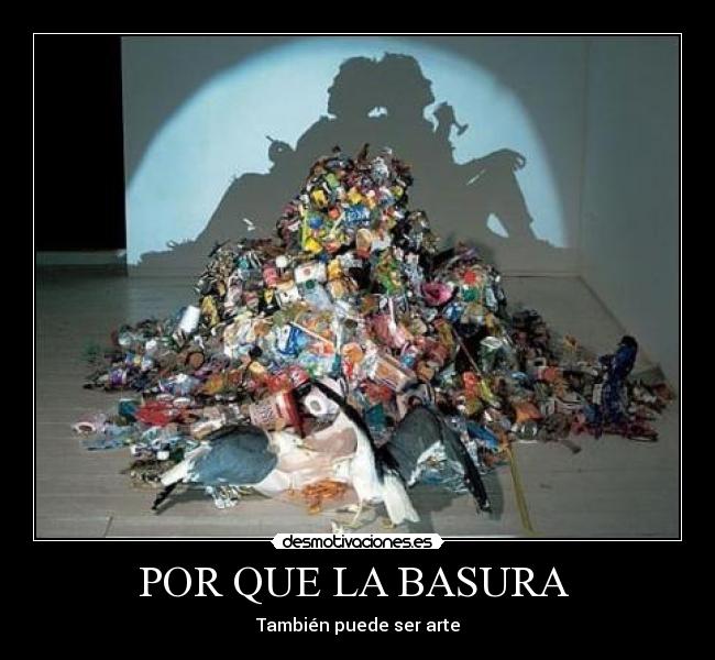 POR QUE LA BASURA -