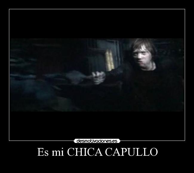 Es mi CHICA CAPULLO -
