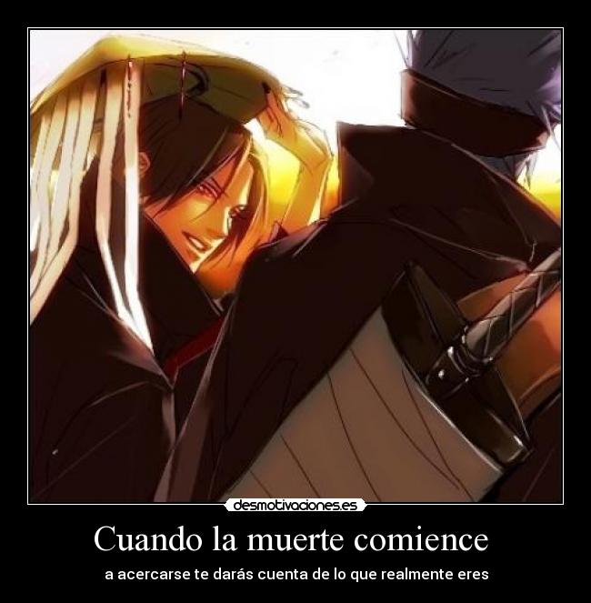 Cuando la muerte comience - a acercarse te darás cuenta de lo que realmente eres