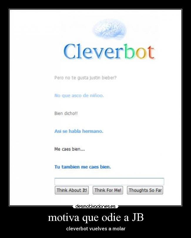 motiva que odie a JB - cleverbot vuelves a molar