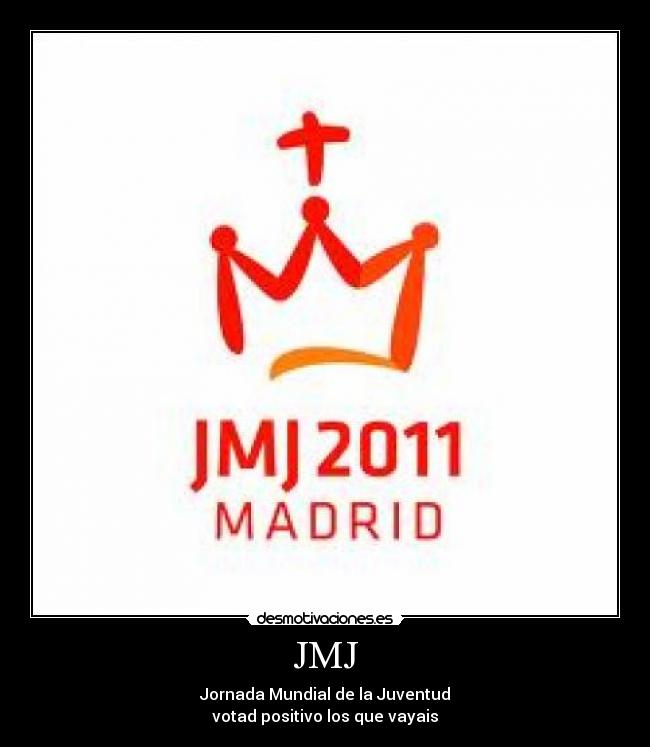 JMJ - Jornada Mundial de la Juventud
votad positivo los que vayais