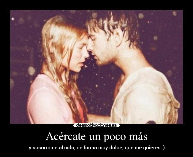 Acércate un poco más - 