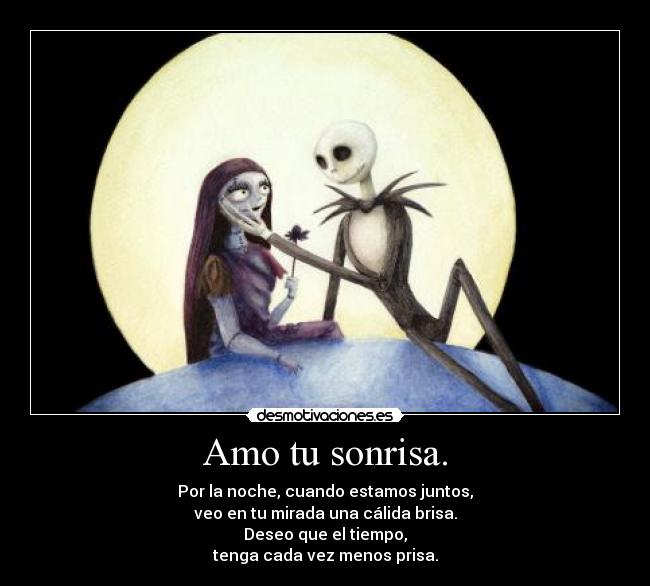 Amo tu sonrisa. -