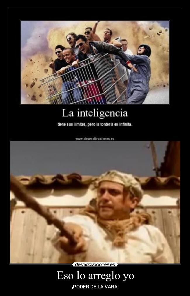 Eso lo arreglo yo - ¡PODER DE LA VARA!