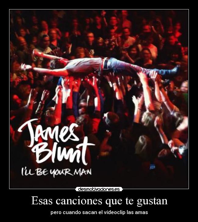 Esas canciones que te gustan - pero cuando sacan el vídeoclip las amas