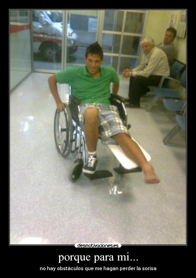 porque para mi... - no hay obstáculos que me hagan perder la sorisa