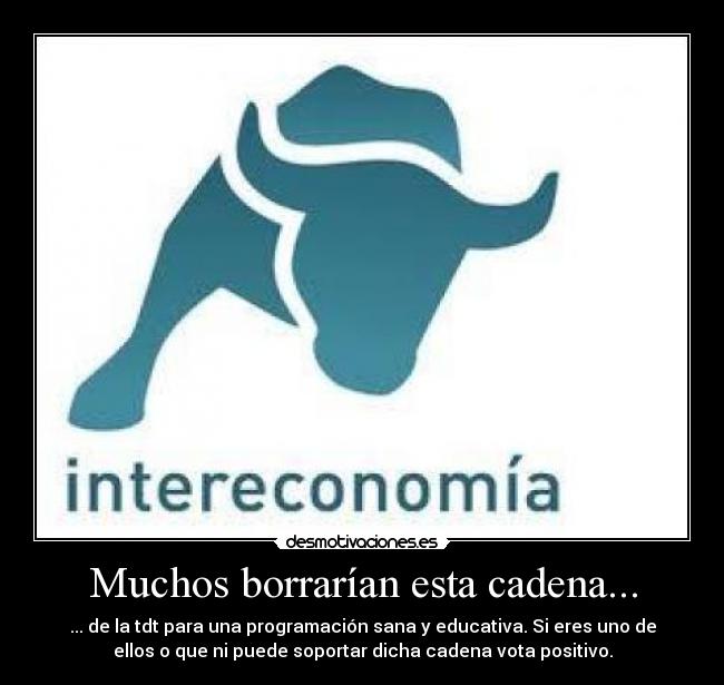 Muchos borrarían esta cadena... -