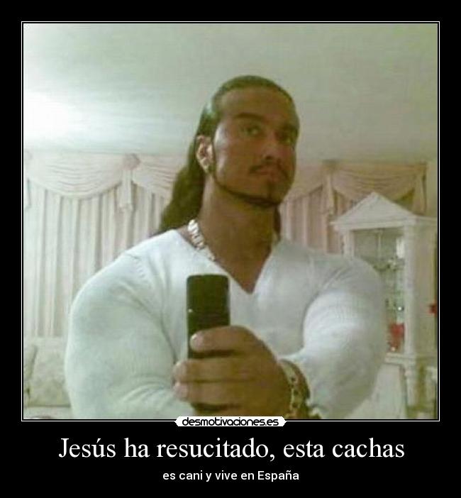 Jesús ha resucitado, esta cachas - 