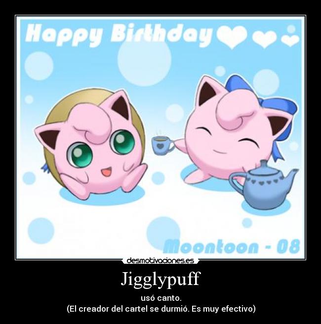 Jigglypuff - usó canto.
(El creador del cartel se durmió. Es muy efectivo)