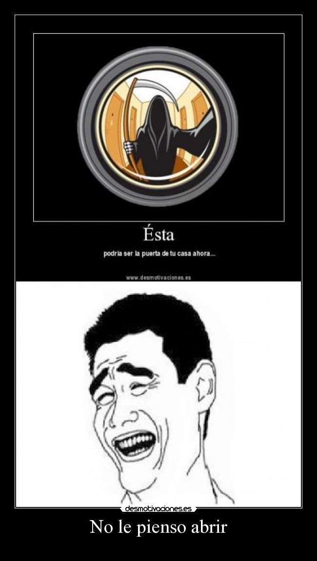 No le pienso abrir -