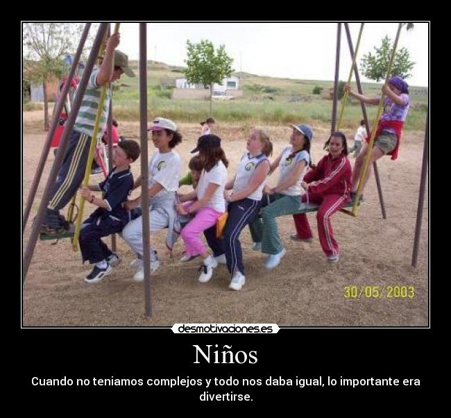Niños - Cuando no teniamos complejos y todo nos daba igual, lo importante era divertirse.