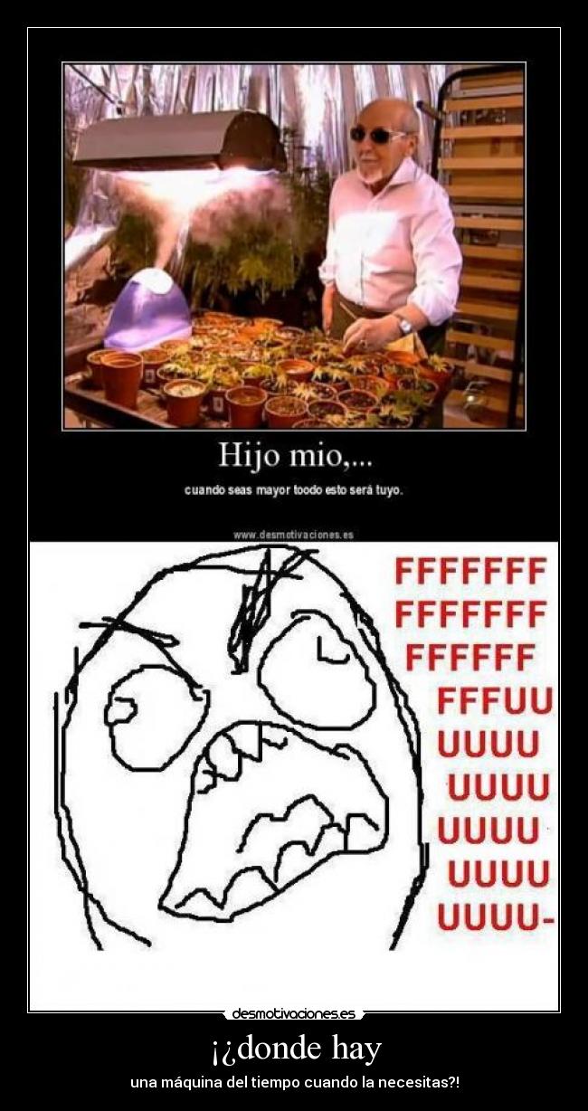 ¡¿donde hay - una máquina del tiempo cuando la necesitas?!