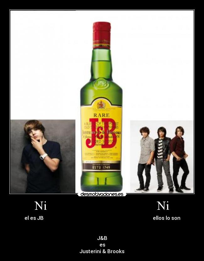 Ni                                   Ni - el es JB                                                                                       ellos lo son


J&B
es
Justerini & Brooks