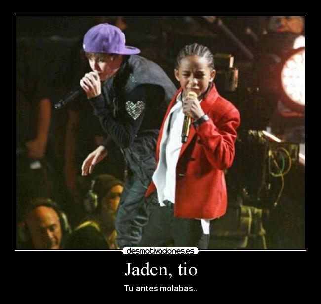 Jaden, tio - Tu antes molabas..