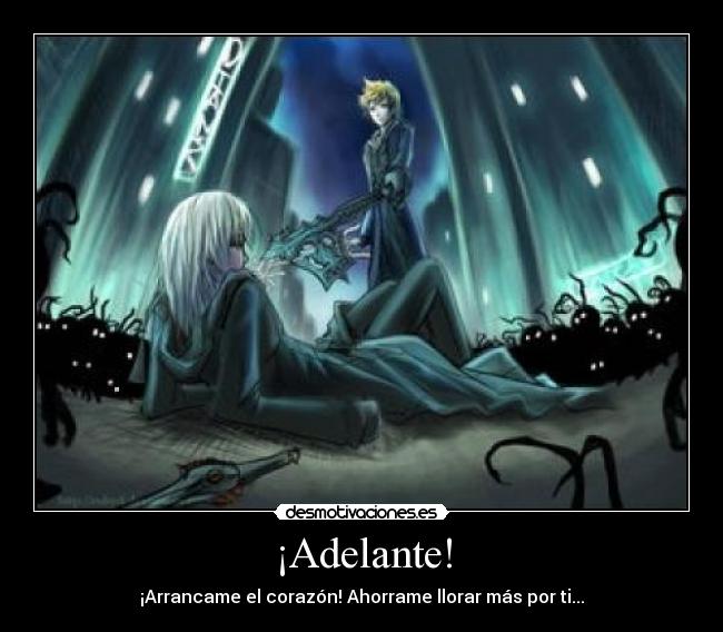 ¡Adelante! - ¡Arrancame el corazón! Ahorrame llorar más por ti...