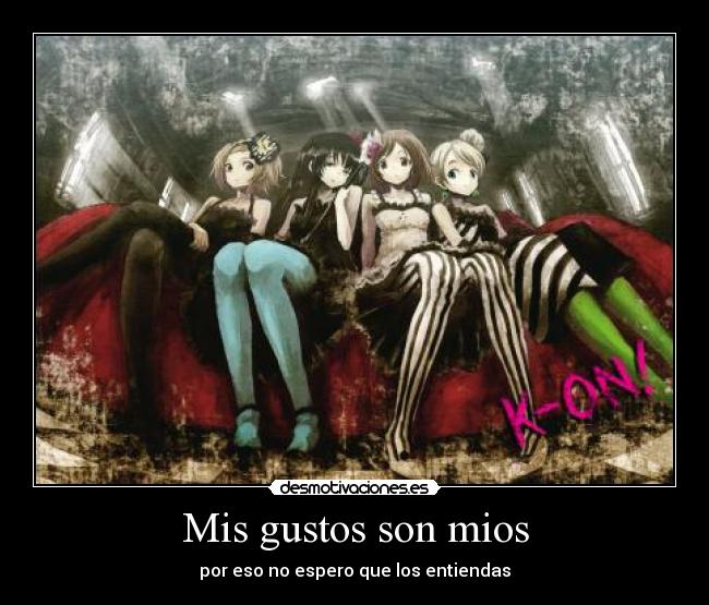 Mis gustos son mios - por eso no espero que los entiendas