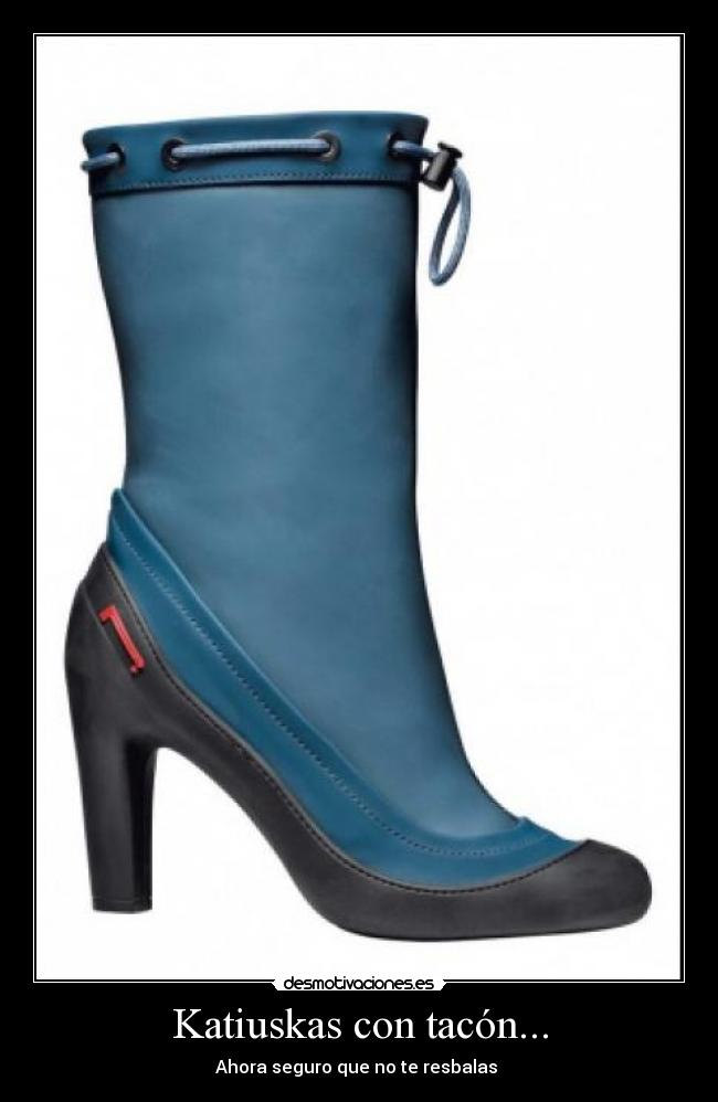 Katiuskas con tacón... -