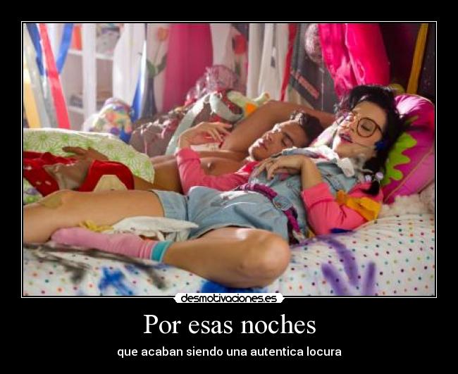 Por esas noches - que acaban siendo una autentica locura