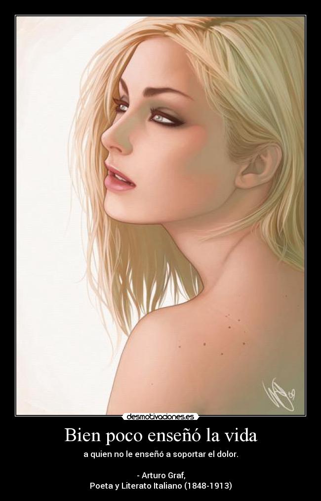 Bien poco enseñó la vida -