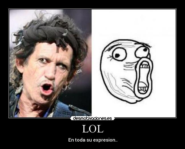 LOL - En toda su expresion..