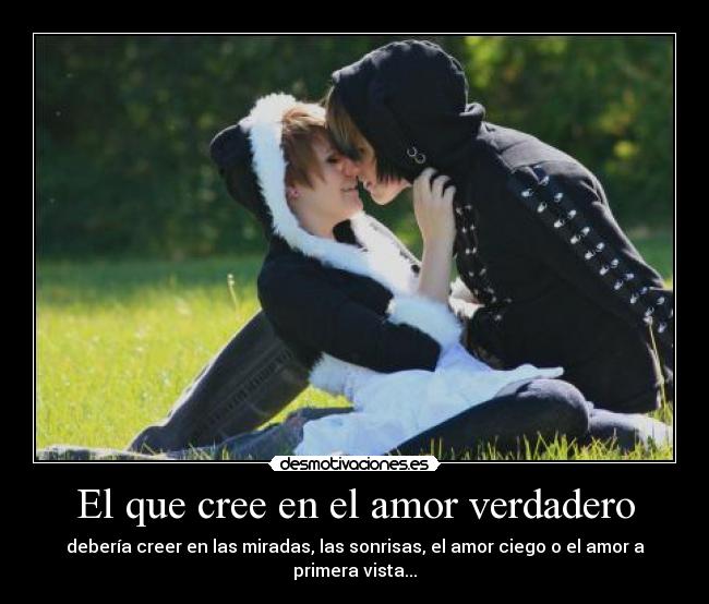 El que cree en el amor verdadero -