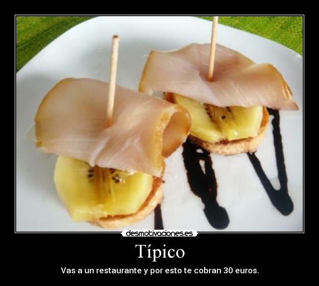 Típico - Vas a un restaurante y por esto te cobran 30 euros.