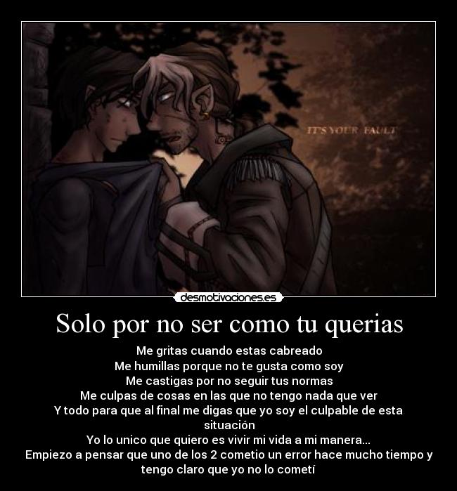 Solo por no ser como tu querias -