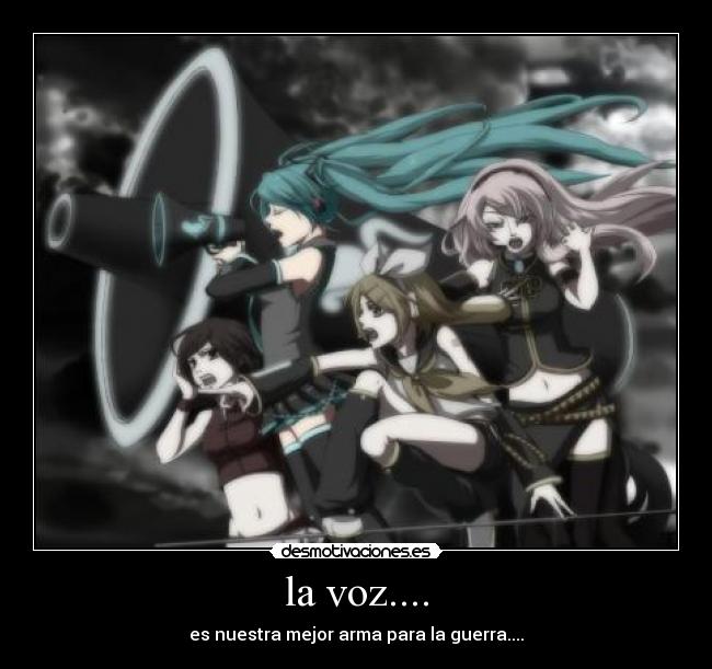 la voz.... - es nuestra mejor arma para la guerra....