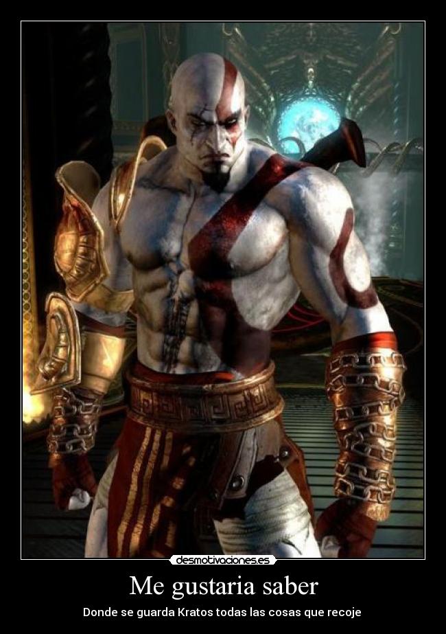 Me gustaria saber - Donde se guarda Kratos todas las cosas que recoje