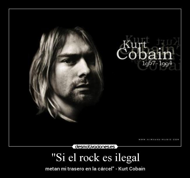 carteles rock rock ilegal trasero carcel kurt cobain desmotivaciones