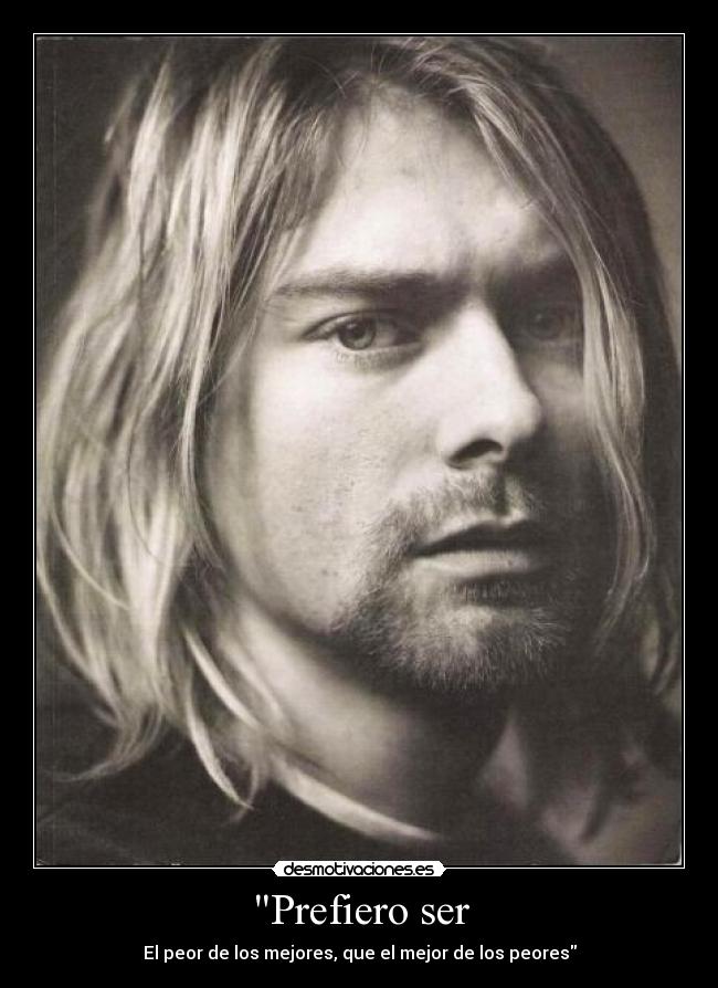 Prefiero ser - El peor de los mejores, que el mejor de los peores