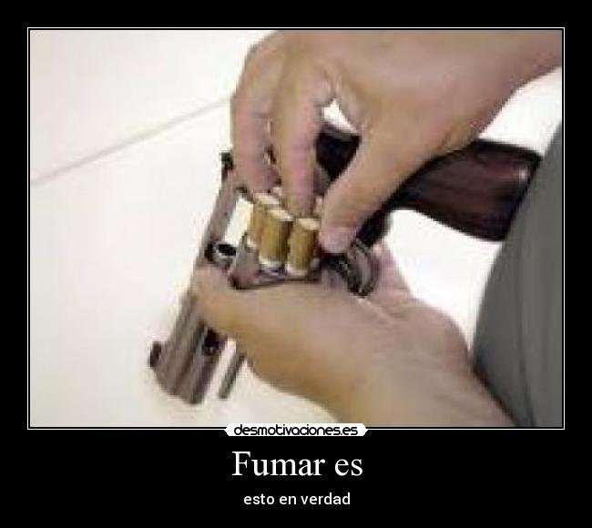 Fumar es - esto en verdad
