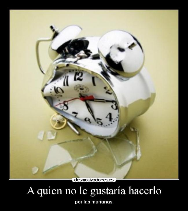 A quien no le gustaría hacerlo -