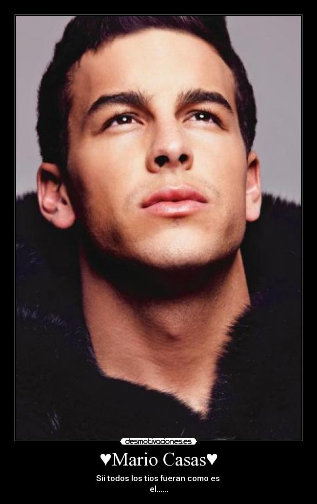 ♥Mario Casas♥ - Sii todos los tios fueran como es 
el......