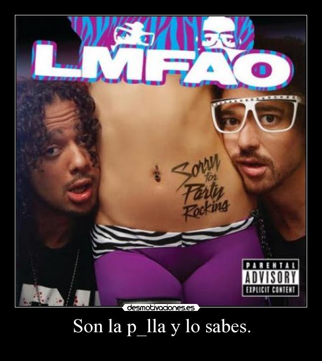 Son la p_lla y lo sabes. - 