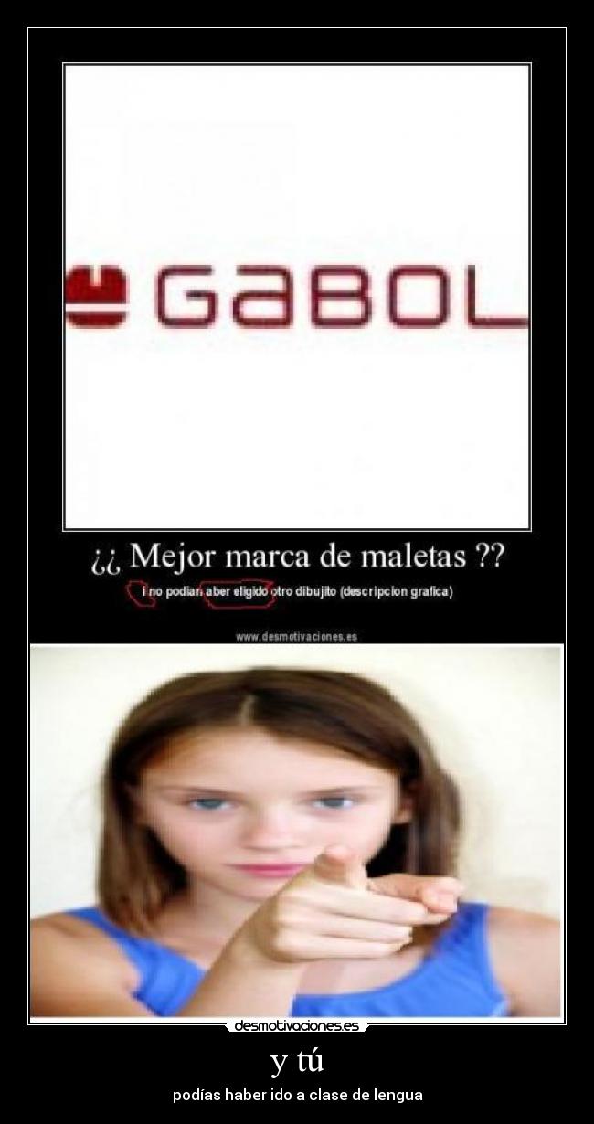 y tú - podías haber ido a clase de lengua