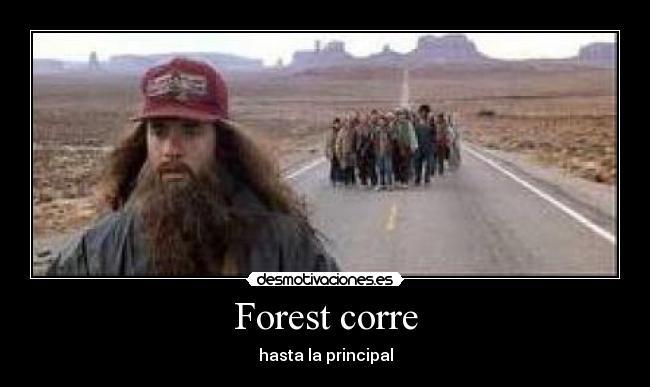 Forest corre - hasta la principal