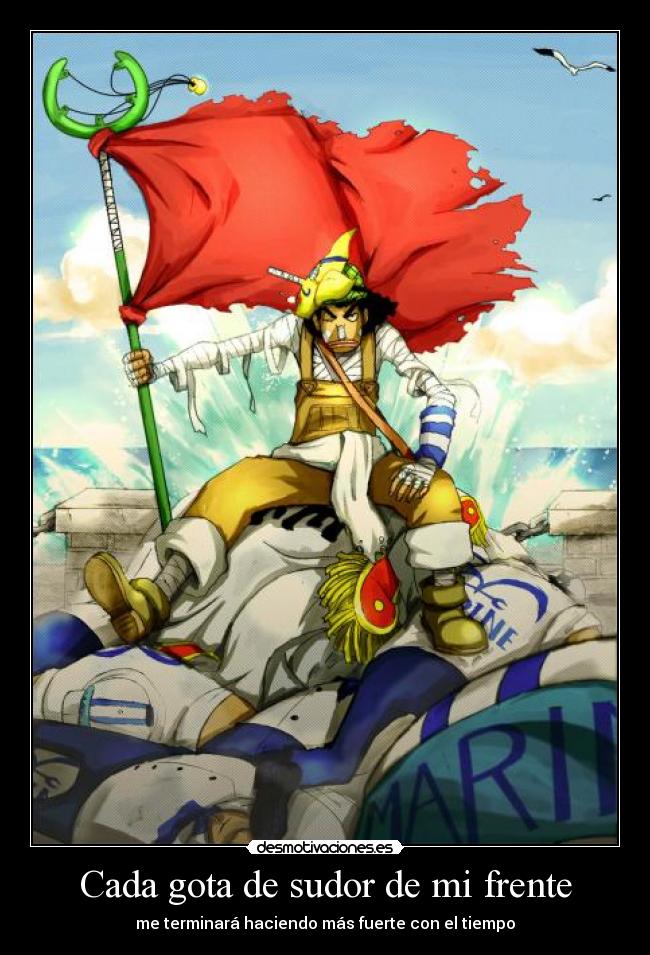 Cada gota de sudor de mi frente -