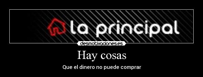 Hay cosas - Que el dinero no puede comprar
