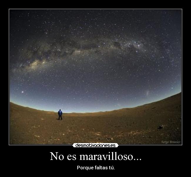No es maravilloso... -