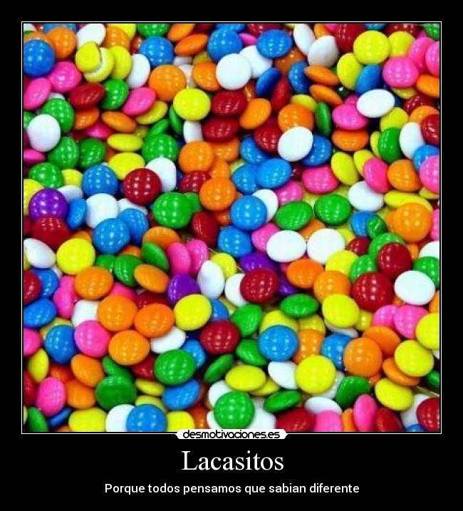 Lacasitos - Porque todos pensamos que sabian diferente