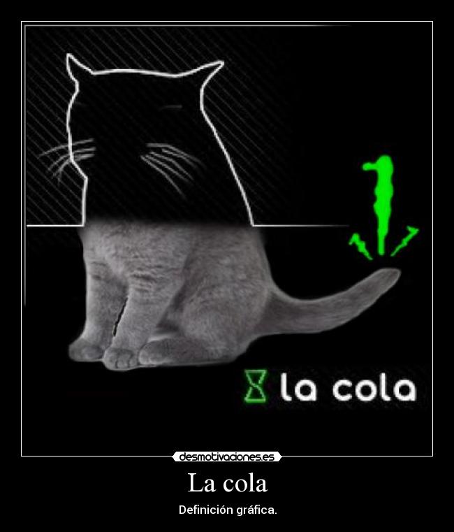 La cola -