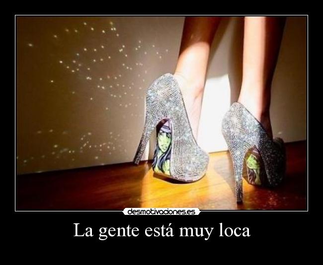 La gente está muy loca - 