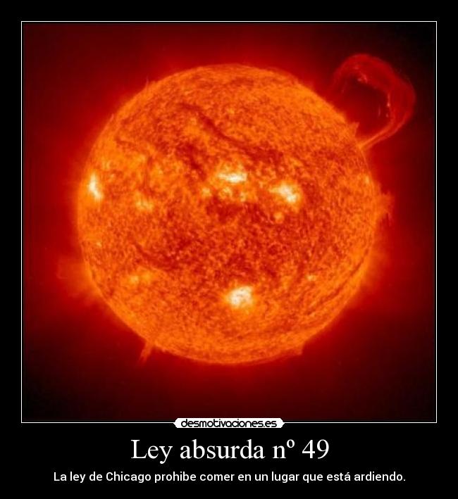 Ley absurda nº 49 - La ley de Chicago prohibe comer en un lugar que está ardiendo.