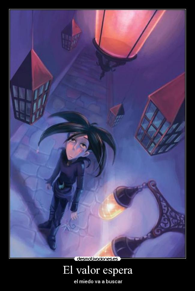 El valor espera -  el miedo va a buscar