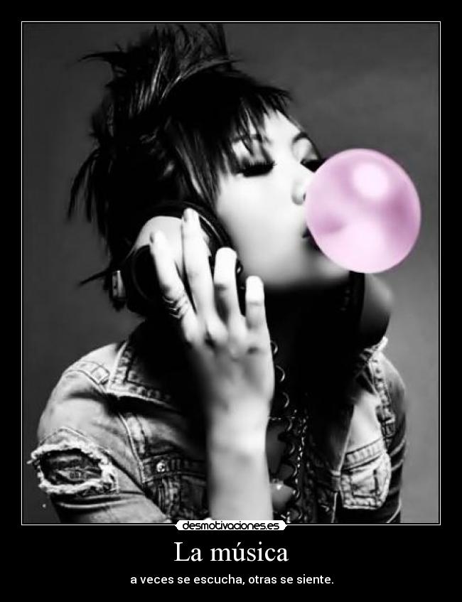 La música - a veces se escucha, otras se siente.
