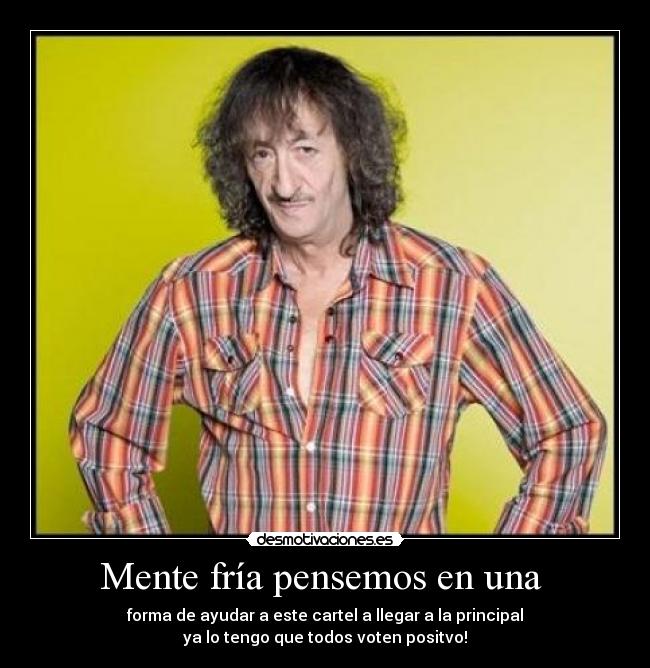 Mente fría pensemos en una -