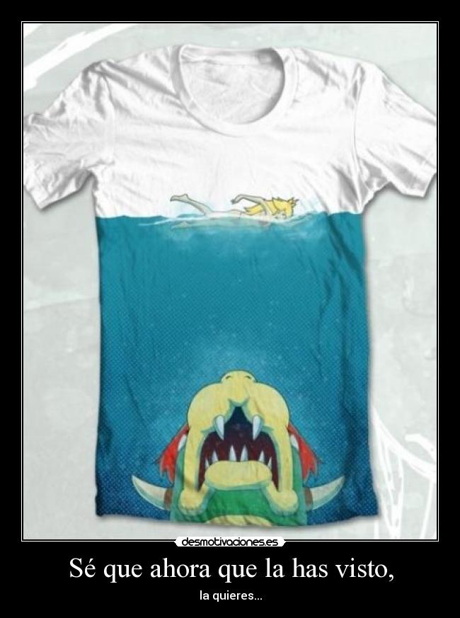 Sé que ahora que la has visto, -