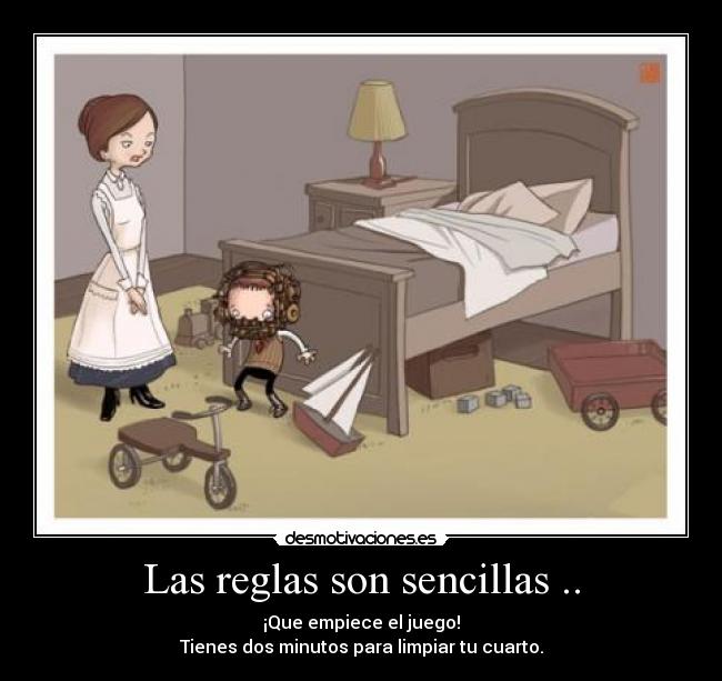 Las reglas son sencillas .. -